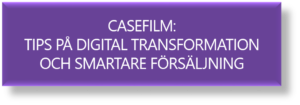 Casefilm: Tips på digital transformation och smartare försäljning